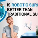 Is Robotic Surgery Better Than Traditional Surgery